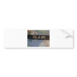 slave bumper stickers