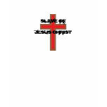 SLAVE OF, JESUS CHRIST t-shirts