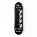 Slave to reality skateboards