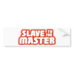 Slave to the Master bumper stickers