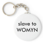 slave to WOMYN keychains