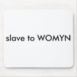 slave to WOMYN mousepads