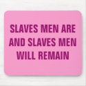 SLAVES MEN ARE AND SLAVES MEN WILL REMAIN mousepads