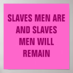 SLAVES MEN ARE AND SLAVES MEN WILL REMAIN posters