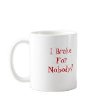 Sledding, I Brake For Nobody! mugs