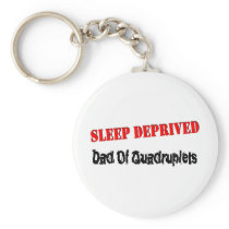 Sleep deprived dad of QUADRUPLETS keychains