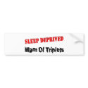 Sleep deprived mum of TRIPLETS bumper stickers