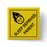 Sleep Deprived Parent buttons