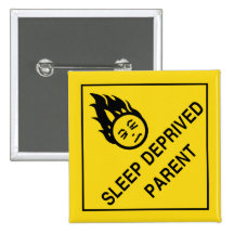 Sleep Deprived Parent Pinback Buttons