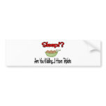 Sleep!? I HAVE TRIPLETS bumper stickers