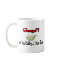 Sleep?! I HAVE TWINS mugs