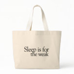 Sleep is for the Weak Tote Bag