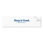 Sleep is Good bumper stickers