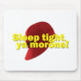 Sleep Tight Mousepad