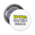 Sleep With a Bartender Pin