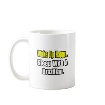 Sleep With a Brazilian Coffee Mugs