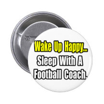 Sleep With a Football Coach Pinback Button