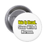 Sleep With a Mormon Pinback Buttons