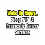 Sleep With a Pancreatic Cancer Survivor t-shirts