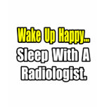 Sleep With a Radiologist t-shirts