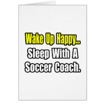 Sleep With a Soccer Coach Greeting Card