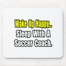 Sleep With a Soccer Coach Mouse Mats