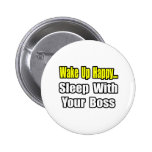 Sleep With Your Boss Pins