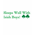 Sleeps Well With Irish Boys! t-shirts