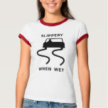 Slippery When Wet Ringer t-shirts