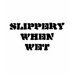 SLIPPERY WHEN WET t-shirts