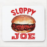 Sloppy Joe Mouse Pads