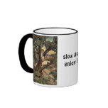 Slow Down ... Enjoy Life mugs