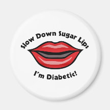 Slow Down Sugar Lips, I’m Diabetic Magnets