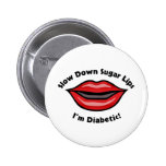 Slow Down Sugar Lips, I’m Diabetic Pinback Buttons