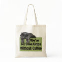 Slow Drip bags