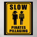 SLOW Pirates Pillaging Sign - Poster posters