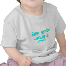 slow service without a smile t-shirts