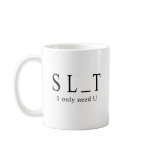 SLUT WITHOUT U mugs