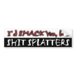 Smack you Bumper Sticker bumper stickers