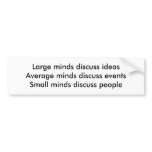Small minds discuss people bumper sticker
