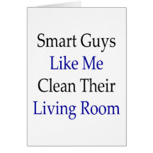 Smart Guys Like Me Clean Their Living Room Greeting Cards