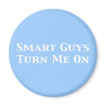 Smart Guys Turn Me On Gifts magnets
