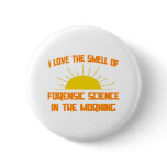 Smell of Forensic Science in the Morning buttons