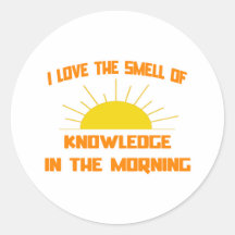Smell of Knowledge in the Morning Round Sticker