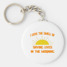 Smell of Saving Lives in the Morning Keychains