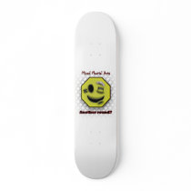 Smile, Another round? Custom Skateboard