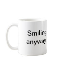 smile anyway mugs
