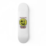 Smile, Did I get the decision? Skate Board