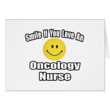 Smile If You Love An Oncology Nurse Greeting Cards