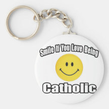 Smile If You Love Being Catholic Key Chain